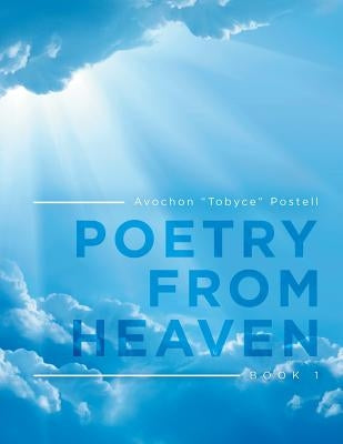 Poetry from Heaven: Book 1 by Postell, Avochon