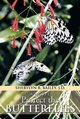 Protect the Butterflies by Bailey J. D., Sherylyn B.