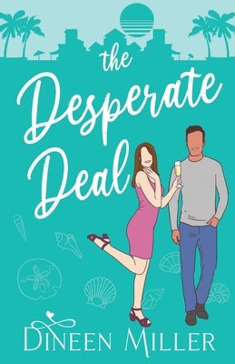The Desperate Deal: A Hidden Identity Romantic Comedy by Miller, Dineen