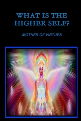 What Is The Higher Self? by El, Shem