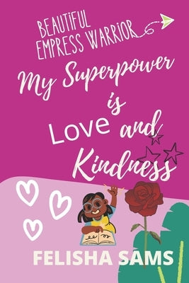My Superpower is Love and Kindness by Warrior, Beautiful Empress