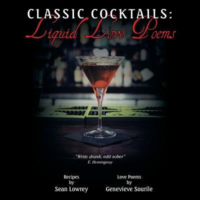 Classic Cocktails: Liquid Love Poems by Sourile, Genevieve