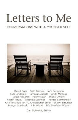 Letters to Me: Conversations with a Younger Self by Smucker, Shawn