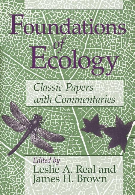 Foundations of Ecology: Classic Papers with Commentaries by Real, Leslie A.