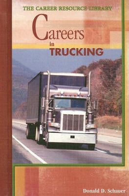 Careers in Trucking by Schauer, Donald D.