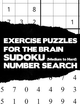 Exercise Puzzles For The Brain: Sudoku Medium To Hard And Number Search Activity Puzzle Brain Teaser Game Book Large Print Size Difficult Level White by Group, Brainy Puzzler
