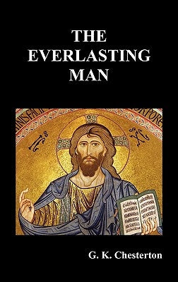 The Everlasting Man by Chesterton, G. K.
