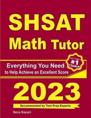 SHSAT Math Tutor: Everything You Need to Help Achieve an Excellent Score by Ross, Ava