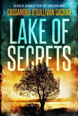 Lake of Secrets by O'Sullivan Sachar, Cassandra