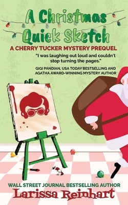 A Christmas Quick Sketch: A Southern Humorous Holiday Crime Caper by Reinhart, Larissa
