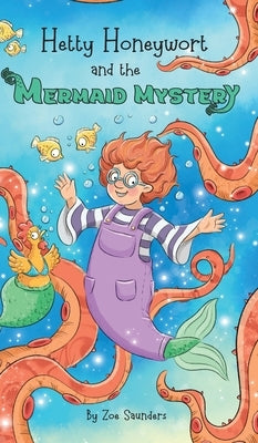 Hetty Honeywort and the Mermaid Mystery by Saunders, Zoe