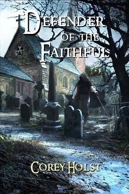 Defender of the Faithful by Holst, Corey