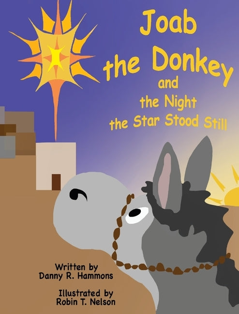 Joab the Donkey and the Night the Star Stood Still by Hammons, Danny R.