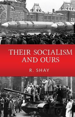 Their Socialism and Ours by Shay, R.