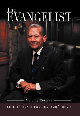 'The Evangelist': The Life Story of Evangelist Andr Coetzee by Coetzee, Melanie