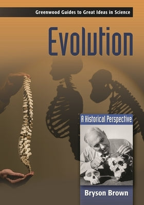 Evolution: A Historical Perspective by Brown, Bryson