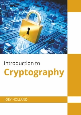 Introduction to Cryptography by Holland, Joey