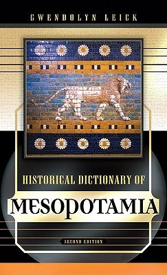 Historical Dictionary of Mesopotamia: Volume 26 by Leick, Gwendolyn