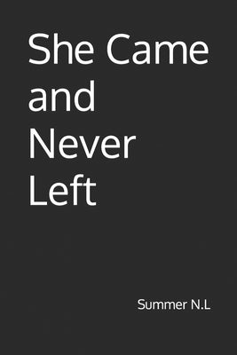 She Came and Never Left by N. L., Summer