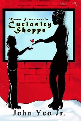 Mama Sauveterre's Curiosity Shoppe by Yeo Jr, John