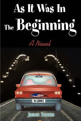 As It Was In The Beginning by Scorse, Jason D.