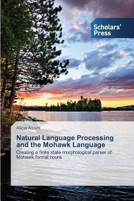 Natural Language Processing and the Mohawk Language by Assini, Alicia