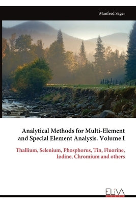 Analytical Methods for Multi-Element and Special Element Analysis. Volume I by Sager, Manfred