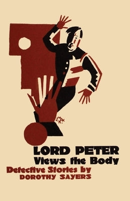 Lord Peter Views the Body by Sayers, Dorothy L.