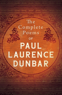 The Complete Poems of Paul Laurence Dunbar by Dunbar, Paul Laurence