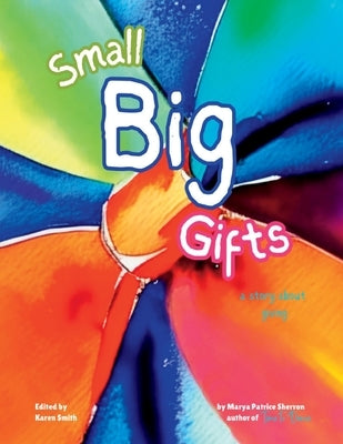 Small Big Gifts: a story about giving by Sherron, Marya P.