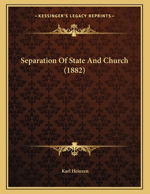 Separation Of State And Church (1882) by Heinzen, Karl