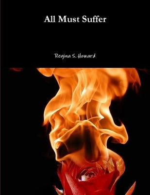 All Must Suffer by Howard, Regina S.