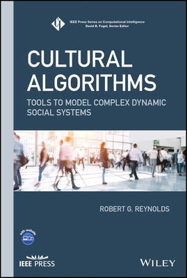Cultural Algorithms: Tools to Model Complex Dynamic Social Systems by Reynolds, Robert G.