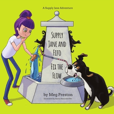 Supply Jane & Fifo Fix the Flow: A Supply Chain and Logistics Adventure for Kids by Preston Meyer, Megan