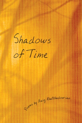 Shadows of Time by Khatchadourian, Haig A.