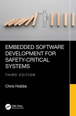 Embedded Software Development for Safety-Critical Systems by Hobbs, Chris