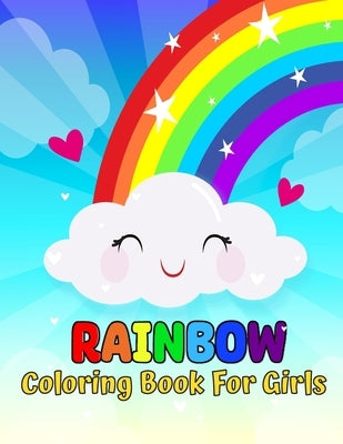 Rainbow coloring book for girls: Rainbow coloring book for girls perfect gift for rainbow lovers by Art, Sahih Coloring