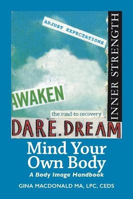 Mind Your Own Body: A Body Image Handbook by MacDonald, Ma Lpc
