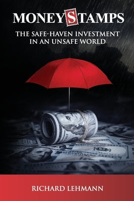 Moneystamps: The Safe-Haven Investment in an Unsafe World by Lehmann, Richard