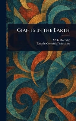 Giants in the Earth by Rølvaag, O. E. (Ole Edvart)