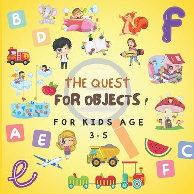 THE QUEST FOR OBJECTS ! For Kids age 3-5: observation and interactive learning book, Kids games by Publishing, Mhr