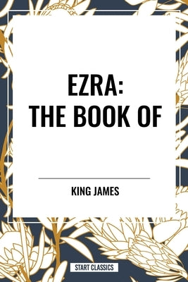 Ezra: The Book of by James, King