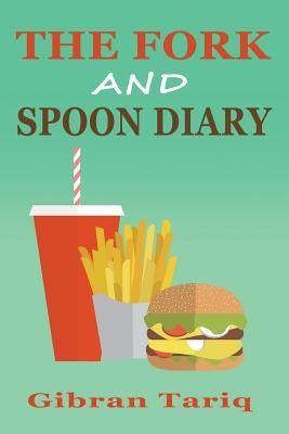 The Fork And Spoon Diary by Tariq, Gibran
