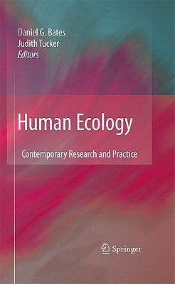Human Ecology: Contemporary Research and Practice by Bates, Daniel G.