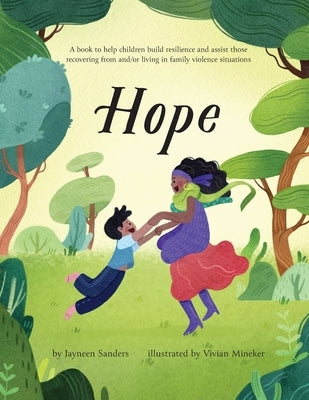 Hope: A book to help children build resilience and assist those recovering from and/or living in family violence situations by Mineker, Vivian