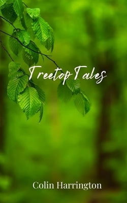 Treetop Tales by Harrington, Colin