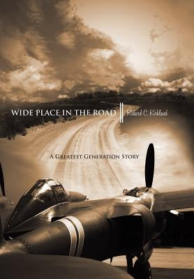Wide Place in the Road: A Great Generation Love Story by Kirkland, Richard C.