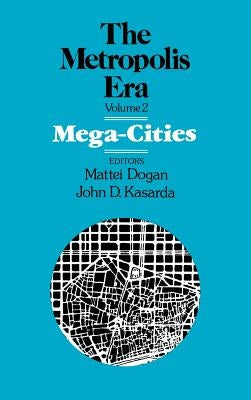 Mega Cities: The Metropolis Era by Dogan, Mattei