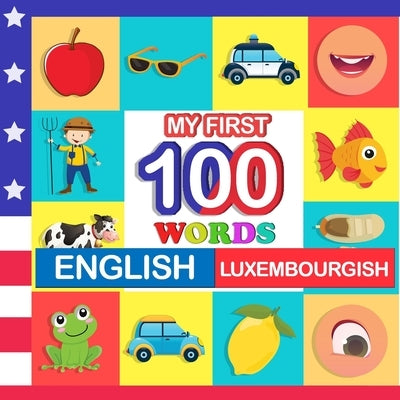 my first 100 words English-luxembourgish: Learn luxembourgish for kids aged 2-7 by Blake, Queenie