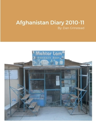 Afghanistan Diary 2010-11 by Grinstead, Dan